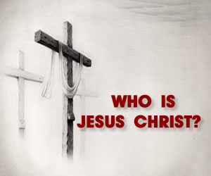 Who is Jesus Christ